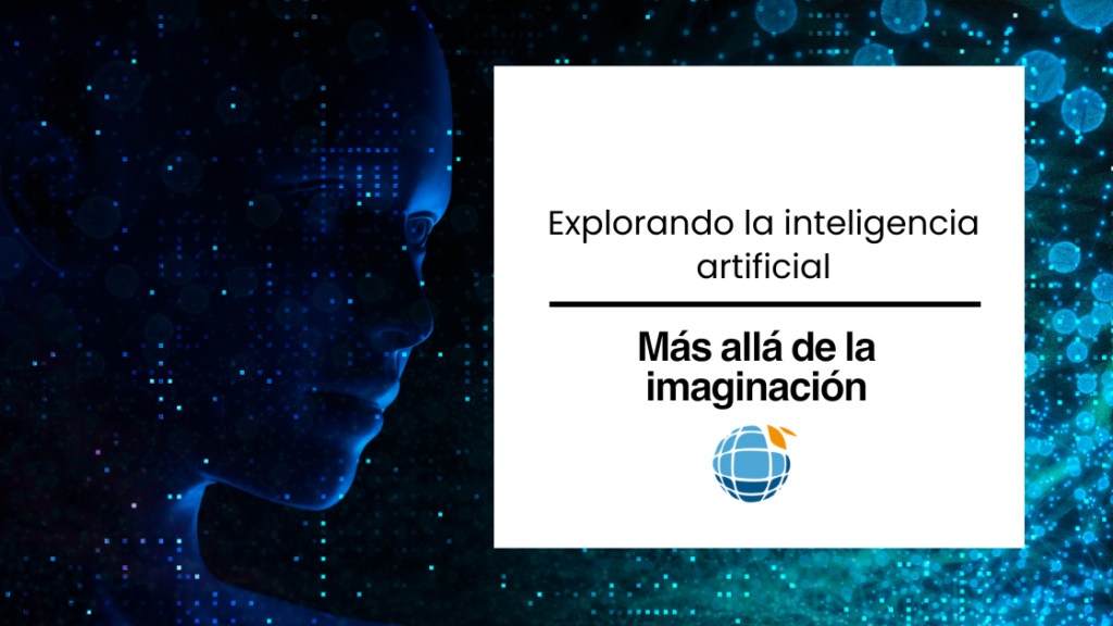 Más allá de la imaginación: Explorando la inteligencia artificial